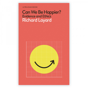 Can We Be Happier: Evidence and Ethics Can We Be Happier: Evidence and Ethics